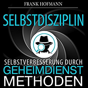 Cover des Hörbuchs Selbstdisziplin. Selbstverbesserung durch Geheimdienstmethoden