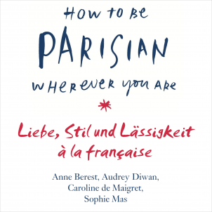 Cover des Hörbuchs How To Be Parisian wherever you are