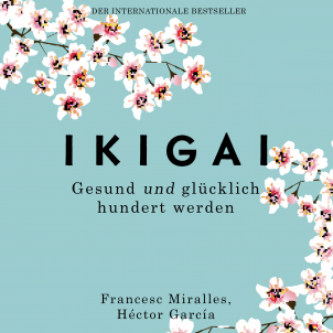 Cover vom Hörbuch Ikigai. Gesund und glücklich hundert werden