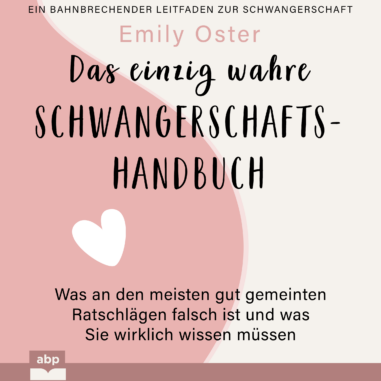 Cover des Hörbuchs "Das einzig wahre Schwangerschafts-Handbuch"