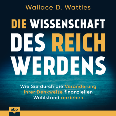 Cover des Hörbuchs "Die Wissenschaft des Reichwerdens"