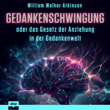 Cover des Hörbuchs "Gedankenschwingung oder das Gesetz der Anziehung in der Gedankenwelt"