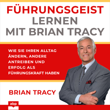 Cover des Hörbuchs Führungsgeist lernen mit Brian Tracy